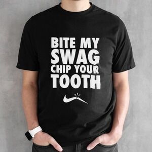 Bite My Swag Chip Your Tooth Shirt
